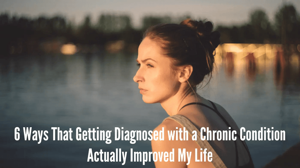 6-Ways-That-Getting-Diagnosed-with-a-Chronic-Condition-Actually-Improved-My-Life Further Food