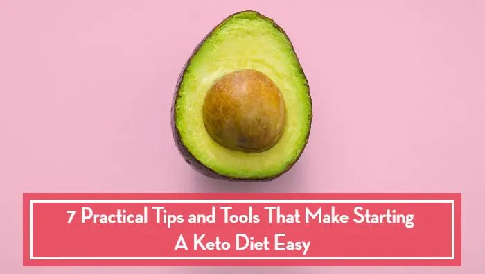 7-Practical-Tips-and-Tools-That-Make-Starting-A-Keto-Diet-Easy Further Food