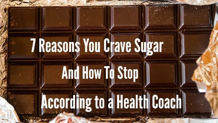 7-Reasons-You-Crave-Sugar-And-How-To-Stop-According-to-a-Health-Coach Further Food