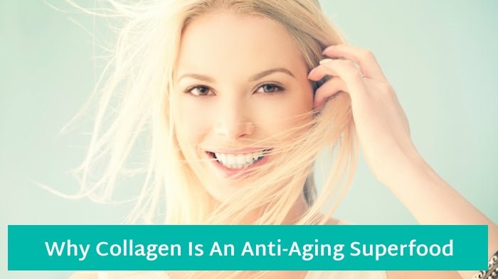Why Collagen is an anti-aging superfood