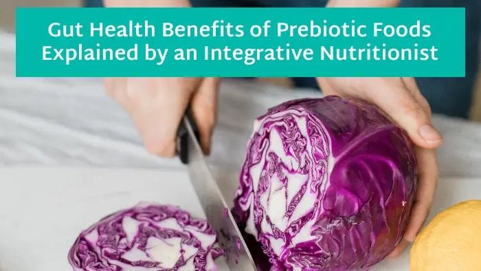 Gut-Health-Benefits-of-Prebiotic-Foods-Explained-by-an-Integrative-Nutritionist Further Food