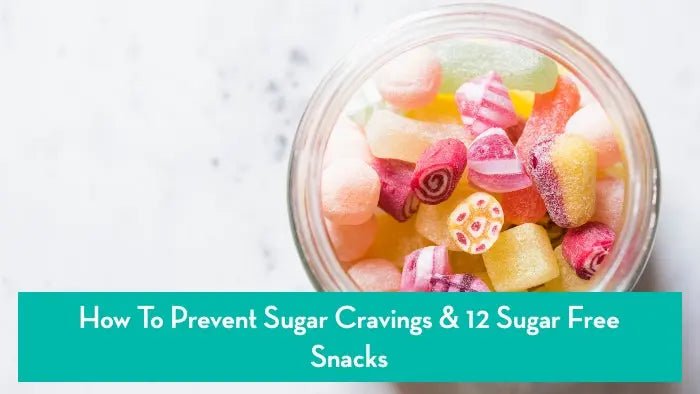 How-To-Prevent-Sugar-Cravings-12-Sugar-Free-Snacks Further Food