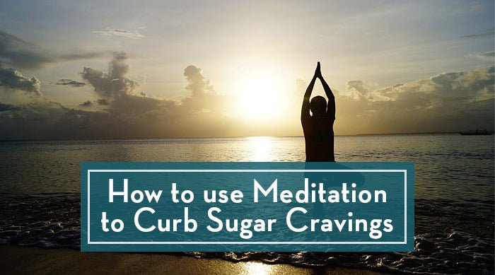 How to use Meditation to Curb Sugar Cravings