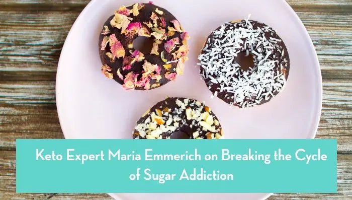 Keto-Expert-Maria-Emmerich-on-Breaking-the-Cycle-of-Sugar-Addiction Further Food