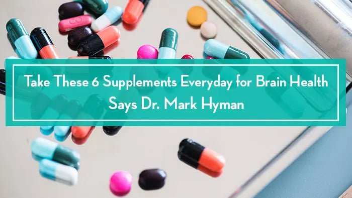 Take-These-6-Supplements-Everyday-for-Brain-Health-Says-Dr.-Mark-Hyman Further Food