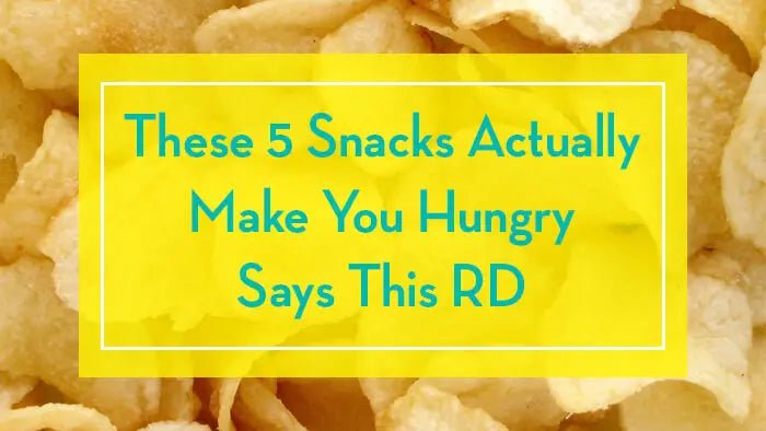 These-5-Snacks-Actually-Make-You-Hungry-Says-This-RD Further Food